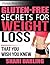 Gluten-Free Club: Gluten-Free Secrets for Weight Loss: That You Wish You Knew