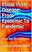 Ebola Virus Disease: From Epidemic To Pandemic: What You Should Know