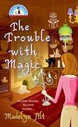The Trouble With Magic (A Bewitching Mystery #1)
