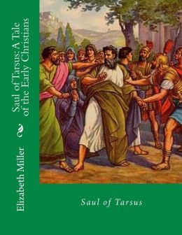 Saul of Tarsus: A Tale of the Early Christians