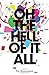 Oh the Hell of It All: A Memoir