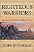 Righteous Warriors by John Bytheway