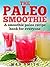The Paleo Smoothie: A smoot...
