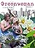 Greenwoman Volume 1: Germin...