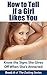 How to Tell if a Girl Likes You: Know the Signs She Gives Off When She's Attracted (The Dating Series Book 6)