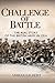 Challenge of Battle: the Real Story of the British Army in 1914 (General Military)