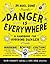 Danger Is Everywhere: A Handbook for Avoiding Danger