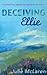 Deceiving Ellie - Author's edit 2018 by Julie McLaren