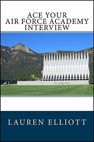 Ace Your Air Force Academy Interview (Kindle Edition)