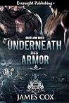 Underneath His Armor by James   Cox