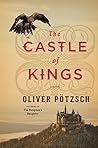 The Castle of Kings by Oliver Pötzsch