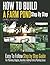 How to Build a Farm Pond Step By Step: Easy to Follow Step by Step Guide For Planning, Digging, Aeration, Adding Fish and Planting Grass.