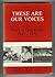 These Are Our Voices: The Story of Oak Ridge, 1942-1970