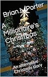 A Millionaire's Christmas by Brian L. Porter A Millionaire's Christmas by Brian L. Porter