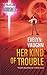 Her Kind Of Trouble (The Grail Keepers #2)