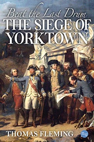 Beat the Last Drum: The Siege of Yorktown (Kindle Edition)