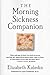 The Morning Sickness Companion by Elizabeth Kaledin