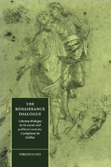 The Renaissance Dialogue: Literary Dialogue in its Social and Political Contexts, Castiglione to Galileo (Cambridge Studies in Renaissance Literature and Culture, Series Number 2)
