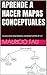 CÓMO ARMAR MAPAS CONCEPTUALES: TÉCNICAS DE ESTUDIO PARA DESARROLLAR LA MEMORIA, LA CONCENTRACIÓN Y LAS HABILIDADES COGNITIVAS (Spanish Edition)
