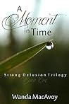 A Moment in Time (Strong Delusion Trilogy Book 1)