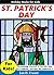 St. Patrick's Day for Kids!: The Amazing Story of St. Patrick's Day, Its Traditions, and How We Celebrat It (Holiday Books for Kids)