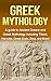 Greek Mythology: A Guide to Ancient Greece and Greek Mythology including Titans, Hercules, Greek Gods, Zeus, and More!