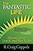 The Fantastic Life: How to Get It, Live It and Pass It On