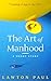 The Art of Manhood: A Short Story: Coming of Age in the 80s