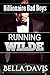 Running Wilde ( Billionaire Bad Boys Book 2 )
