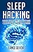 Sleep Hacking: Proven Metho...
