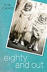 Eighty and Out by Kim Cano