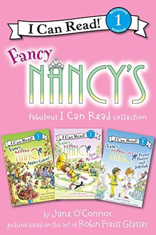 Fancy Nancy's Fabulous I Can Read Collection: Apples Galore!, Just My Luck!, Peanut Butter and Jellyfish (I Can Read Level 1)
