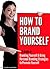 How to Brand Yourself by Daniela Bachelder