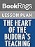 Lesson Plan The Heart of the Buddha's Teaching by Nhat Hanh