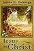 JESUS THE CHRIST by James E. Talmage