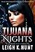 Tijuana Nights & London Dusk by Leigh K. Hunt