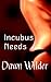 Incubus Needs
