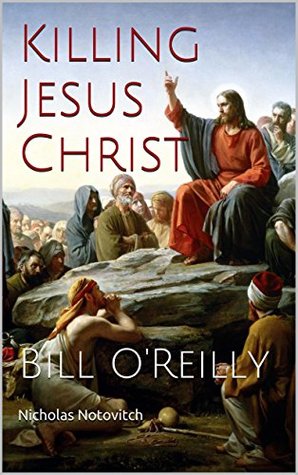 Killing Jesus Christ (Kindle Edition)