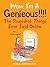 Wow I'm A Genieous!!!!: The...