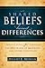 Shared Beliefs, Honest Differences: A Biblical Basis for Comparing the Doctrines of Mormons and Other