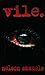 VILE: UNCUT AND UNCENSORED ...