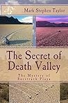 The Secret of Death Valley: The Mystery of Racetrack Playa (Florea and Holland Mystery #4)