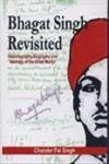 Bhagat Singh Revisited Historigraphy Biography and Ideology of the Great (Hardcover)