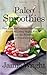 Paleo Smoothies: Fast, Easy...