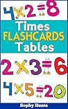 Times Tables Flash Cards (Multiplication Table 'Game' Book) by Sophy Hunte