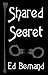 Shared Secret: When Alex and Maria wanted the same thing but couldn't give it to each other (Sinful Submissions Book 4)