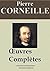 Corneille: Œuvres complètes et annexes