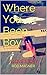 Where You Been Boy: A LOVE STORY