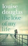 The Love of My Life by Louise Douglas