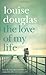 The Love of My Life by Louise Douglas